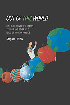 Book cover for Out Of This World: Colliding Universes, Branes, Strings, & Other Wild Ideas of Modern Physics